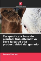 Terapéutica a base de plantas: Una alternativa para la salud y la productividad del ganado (Spanish Edition) 6207619919 Book Cover