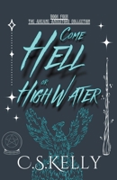 Come Hell or High Water (The Arcane Ancestors Collection) B0CJGL7X9R Book Cover