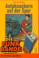Die FUNK BANDE - Autoknackern auf der Spur (3) (German Edition) B0GQC25JWC Book Cover