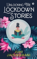 Unlocking The Lockdown Stories 1649516533 Book Cover