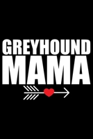 Greyhound Mama: Cool Greyhound Dog Mom Journal Notebook - Greyhound Puppy Lover Gifts - Funny Greyhound Mum Notebook - Greyhound Owner Gifts. 6 x 9 in 120 pages 1712325310 Book Cover