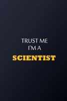 Trust Me I'm A Scientist Notebook - Funny Scientist Gift: Lined Notebook / Journal Gift, 100 Pages, 6x9, Soft Cover, Matte Finish 167782297X Book Cover