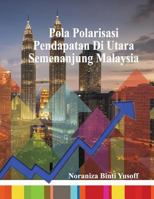 Pola Polarisasi Pendapatan Di Utara Semenanjung Malaysia 1942912196 Book Cover