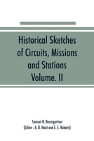 Historical Sketches of Circuits, Missions and Stations, Volume. II: Of Indiana Conference of the Evangelical Association, 1835 to 1922 Also Other Important Conference Data 9353891027 Book Cover