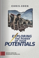 Exploring The Power Of Your Potentials: Destiny Guide for Maximizing possibilities 9789776519 Book Cover