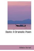 Dante; a Dramatic Poem 046935447X Book Cover