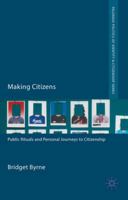 Making Citizens: Public Rituals and Personal Journeys to Citizenship (Palgrave Politics of Identity and Citizenship Series) 1137003200 Book Cover