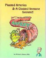 Plugged arteries & a clogged immune system!! 157258145X Book Cover
