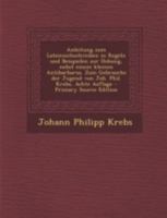 Anleitung Zum Lateinischschreiben in Regeln Und Beispielen Zur Uebung, Nebst Einem Kleinen Antibarbarus. Zum Gebrauche Der Jugend Von Joh. Phil. Krebs, Achte Auflage B0BQKQDNGN Book Cover