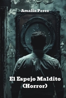 El Espejo Maldito (Horror) (Spanish Edition) 8406632763 Book Cover