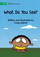 What Do You See? 1922827339 Book Cover