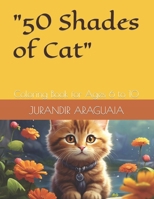 "50 Shades of Cat": Coloring Book for Ages 6 to 10 B0CTYMP3LR Book Cover
