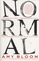 Normal: Transsexual CEOs, Crossdressing Cops, and Hermaphrodites with Attitude 140003244X Book Cover