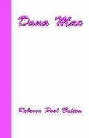 Dana Mae 1413483917 Book Cover
