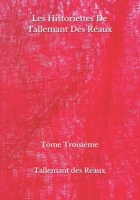 Les Historiettes De Tallemant Des Réaux: Tome Troisième (French Edition) B08JH4RZHW Book Cover