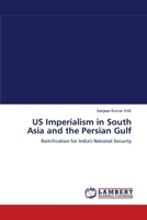 US Imperialism in South Asia and the Persian Gulf: Ramification for India's National Security 3659103535 Book Cover