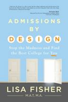 Admissions by Design: Stop the Madness and Find the Best College for You 1943425086 Book Cover