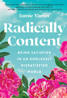 Radically Content: Being Satisfied in an Endlessly Dissatisfied World 1631068474 Book Cover