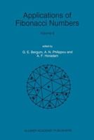 Applications of Fibonacci Numbers: Volume 6 Proceedings of 'The Sixth International Research Conference on Fibonacci Numbers and Their Applications', ... Pullman, Washington, U.S.A., July 18-22, 1994 9401065837 Book Cover