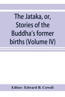 The J?taka, Vol. 4: Or Stories of the Buddha's Former Births 9353921481 Book Cover