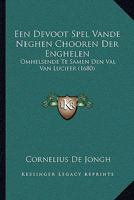 Een Devoot Spel Vande Neghen Chooren Der Enghelen: Omhelsende Te Samen Den Val Van Lucifer (1680) 1104737728 Book Cover