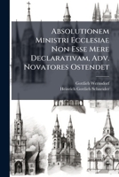 Absolutionem Ministri Ecclesiae Non Esse Mere Declarativam 1276479204 Book Cover