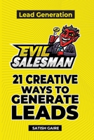 EvilSalesman Lead Generation: 21 Creative Ways To Generate Leads 1951403002 Book Cover