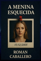 A Menina Esquecida: Um Thriller Policial Psicológico (OS INOCENTES DO PODER) (Portuguese Edition) B0GP1H1K5J Book Cover