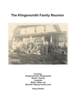 The Klingensmith Family Reunion : Including Klingenschmidt, Klingensmith, Steinle, Stanley, Carpenter, M?ller, Miller, Bischoff, and Bishop Family Lines 0997056142 Book Cover
