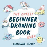 The Cutest Beginner Drawing Book Ever B0FCDCPJJL Book Cover