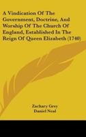 A Vindication [By Z. Grey] ... of the Church of England, Against the Injurious Reflections of Mr. Neale, in His Late History of the Puritans 1148612262 Book Cover