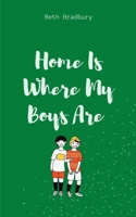 Home Is Where My Boys Are 9357447687 Book Cover