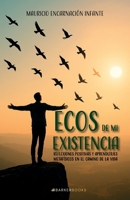 Ecos de mi existencia: Reflexiones positivas y aprendizajes metafísicos en el camino de la vida (Spanish Edition) B0FJQH98FP Book Cover