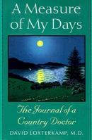 A Measure of My Days: The Journal of a Country Doctor 0874517990 Book Cover