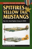 Spitfires & Yellow Tail Mustangs: The U.S. 52nd Fighter Group in WWII 0811713121 Book Cover