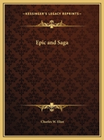 Epic and Saga: Beowulf, Song of Roland, Destruction of Da Derga's Hostel, Story of the Volsungs and Niblungs (Harvard Classics, Part 49) 1616401737 Book Cover