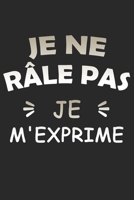Je ne r�le pas Je m'exprime - Carnet de notes: 120 pages lign�es Message pour la famille, une amie, un ami, une coll�gue, un coll�gue. 167718826X Book Cover