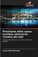Previsione della spesa turistica attraverso l'analisi dei dati 6206971643 Book Cover