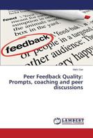 Peer Feedback Quality: Prompts, coaching and peer discussions 3659487996 Book Cover