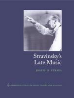 Stravinsky's Late Music (Cambridge Studies in Music Theory and Analysis) 0521602882 Book Cover