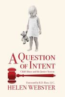 A Question of Intent: Child Abuse and the Justice System 1525579819 Book Cover