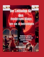 Der Leitfaden für den modernen Mann, um sie zu befriedigen: Weibliches Begehren, emotionale Intimität und sexuelle Verbindung verstehen (German Edition) B0H1X14PYH Book Cover