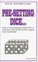Beat the Bastard Casinos: Pre-Setting Dice--I Beat the Bastards, So Can You!!! 1881174050 Book Cover