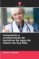 Isolamento e caraterização de bactérias da água do ribeiro de Esa-OKe (Portuguese Edition) 6208105609 Book Cover