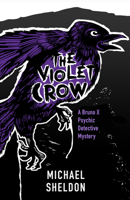 The Violet Crow: A Bruno X Psychic Detective Mystery 1504014111 Book Cover