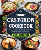 Cast Iron Cookbook: Quick & Easy One-Pan Recipes for Your Cast Iron Skillet & Dutch Oven 1922590223 Book Cover