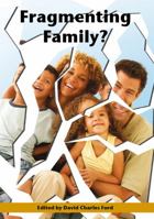 Fragmenting Family?: Papers from a Conference Held at the University of Chester, November 2004 (Issues in the Social Sciences) 1905929781 Book Cover