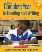 Complete Year in Reading and Writing: Grade 5: Daily Lessons - Monthly Units - Yearlong Calendar 0545046068 Book Cover