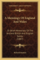 A Menology Of England And Wales: Or Brief Memorials Of The Ancient British And English Saints 1164539442 Book Cover