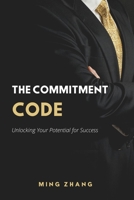 The Commitment Code: Unlocking Your Potential for Success B0C47LHTRC Book Cover